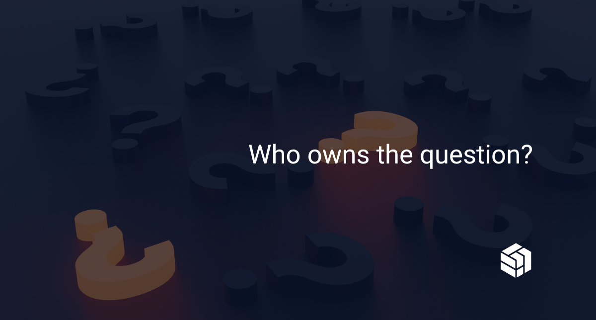 Who owns the question?